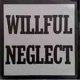 Willful Neglect - Both 12" On One LP