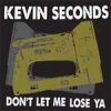 Kevin Seconds - Don´t Let Me Lose Ya LP