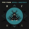 Fox Face - Spoil + Destroy LP