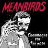 Meanbirds – Champagne For The Poor 12"