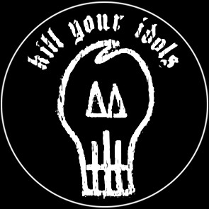 Kill Your Idols - zum Schließen ins Bild klicken
