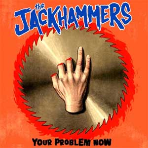 Jackhammers, The - Your Problem Now EP - zum Schließen ins Bild klicken