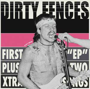 Dirty Fences - First EP Plus Two Xtra Songs LP - zum Schließen ins Bild klicken