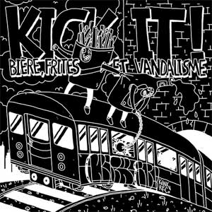 Kick It! - Biere, Frites Et Vandalisme LP - zum Schließen ins Bild klicken