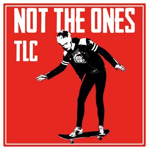 Not The Ones - TLC LP (limited) - zum Schließen ins Bild klicken