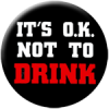 It´s ok not to drink