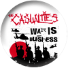 Casualties, The - War Is Business (Button)