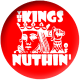 Kings Of Nuthin (Button)