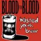 Blood For Blood – Wasted Youth Brew CD