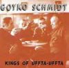 Goyko Schmidt – Kings Of Uffta Uffta CD