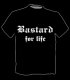 T - Shirt "Bastard For Life"