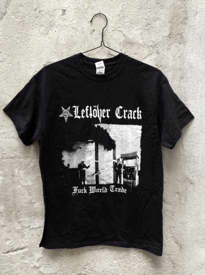 Leftöver Crack/ Fuck World Trade T-Shirt - Click Image to Close