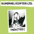 Superhelicopter Ltd. - Indicted! EP