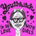 Youthbitch - I´m In Love With Girls EP