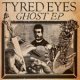 Tyred Eyes - Ghost EP