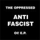 Oppressed, The - Anti Fascist Oi! EP