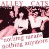 Alley Cats - Nothing Means Nothing Anymore EP