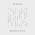 Reaction, The - Hard Rain In The City EP