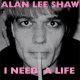 Alan Lee Shaw ‎– I Need A Life EP