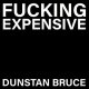 Dunstan Bruce – Fucking Expensive EP