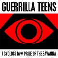 Guerrilla Teens – I Cyclops / Pride of the Savanna EP