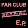 Fan Club – Stimulation EP