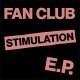 Fan Club – Stimulation EP