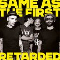 Retarded - Same As The First LP