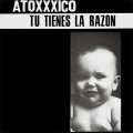 Atoxxxico – Tu Tienes La Razon LP
