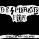 Desperate Fün - Do With Me What You Want LP