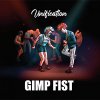 Gimp Fist – Unification col LP
