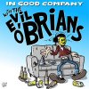 Evil O'Brains, The - In Good Company LP