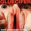 Gluecifer – Dick Disguised As Pussy LP