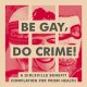 V/A - Be Gay, Do Crime! LP