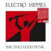 Electro Hippies – The Only Good Punk… Is A Dead One LP