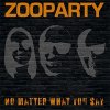 Zooparty – No Mater What You Say LP