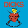 Dicks – Kill From The Heart col LP
