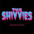 Shivvies, The – Take On The Night 10"