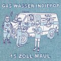 Gas Wasser Indiepop – 15 Zoll Maul LP