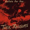 Toxic Reasons – Bullets For You LP