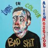 Alien Nose Job – Turns The Colour Of Bad Shit LP