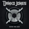 Danko Jones – Never Too Loud LP