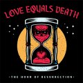 Love Equals Death – The Hour Of Resurrection LP