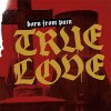 Born From Pain – True Love LP (pre-order)