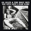 GG Allin & The Holy Men – You Give Love A Bad Name LP