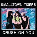 Smalltown Tigers – Crush On You col LP