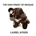 Laurel Aitken – The High Priest Of Reggae LP