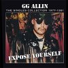 GG Allin - Expose Yourself: The Singles Collection 1977-1991 LP