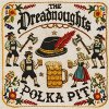 Dreadnoughts, The - Polka Pit LP