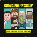 Bowling For Soup – Pop Drunk Snot Bread LP